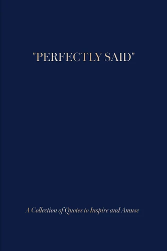 "Perfectly Said" (Blue) (A Collection of Quotes to Inspire and Amuse) by Theresa Behrendt, Susan Stautberg, 9780764373992