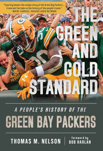 The Green and Gold Standard (A People's History of the Green Bay Packers) by Thomas M. Nelson, Bob Harlan, 9781637278376