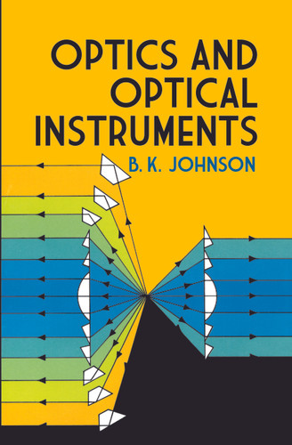Optics and Optical Instruments (An Introduction) by B. K. Johnson, 9780486606422