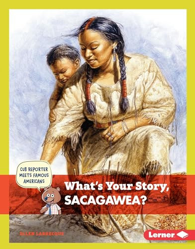 What's Your Story, Sacagawea? by Ellen Labrecque, 9781467779661