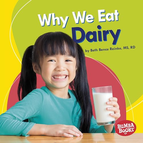 Why We Eat Dairy by Beth Bence Reinke, MS, RD, 9781541503373