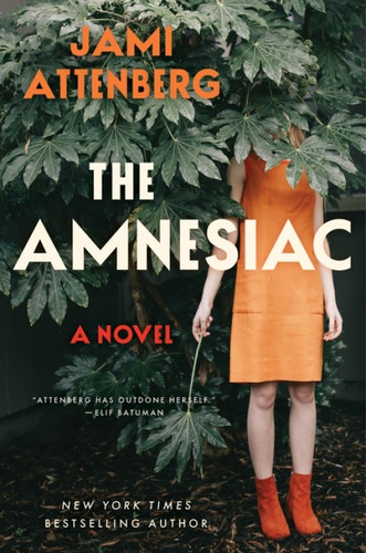 The Amnesiac (A Novel) by Jami Attenberg, 9780063517851