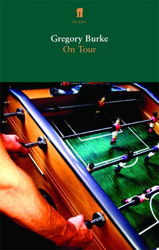 On Tour by Gregory Burke, 9780571408368