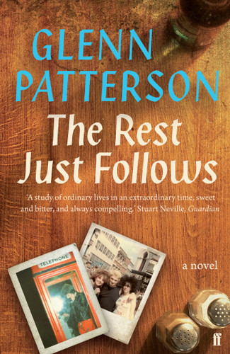 The Rest Just Follows by Glenn Patterson, 9780571409006