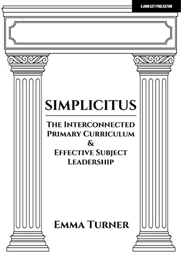 Simplicitus: The Interconnected Primary Curriculum & Effective Subject Leadership by Emma Turner, 9781915261182