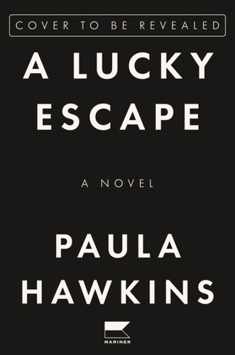 A Lucky Escape (A Novel) by Paula Hawkins, 9780063396579
