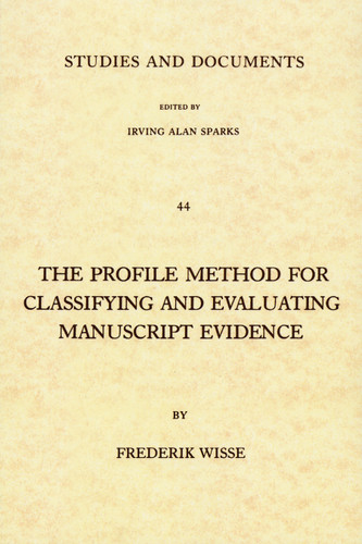 The Profile Method for Classifying and Evaluating Manuscript Evidence by Frederik Wisse, 9780802819185