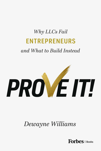 Prove It! (Why LLCs Fail Entrepreneurs and What to Build Instead) by Dewayne Williams, 9798901801642