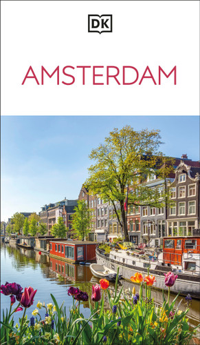 DK Amsterdam (Must-See Sights. Culture & History. Detailed Maps & Tours. Covers Canal Ring, Red Light District, & more) by DK Travel, 9780241850497