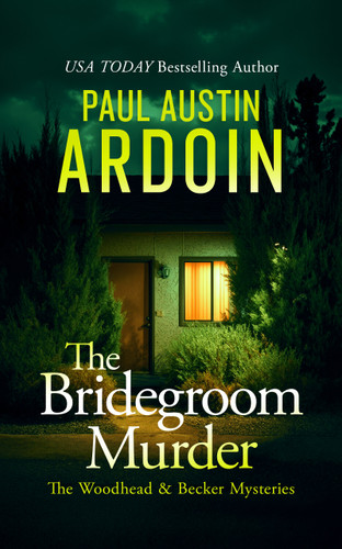 The Bridegroom Murder (An Unconventional Forensic Mystery) by Paul Austin Ardoin, 9781036715755