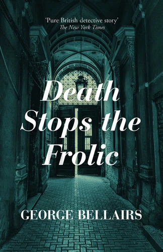 Death Stops the Frolic by George Bellairs, 9781504092685