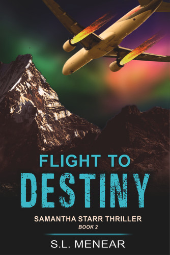 Flight to Destiny (A Samantha Starr Thriller, Book 2) by S.L. Menear, 9781644570579