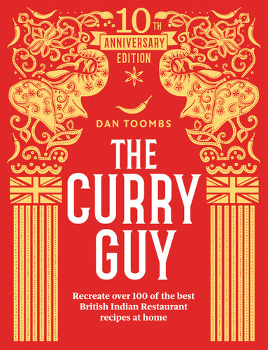 The Curry Guy 10th Anniversary (Recreate Over 100 of the Best British Indian Restaurant Recipes at Home) by Dan Toombs, 9781807122065