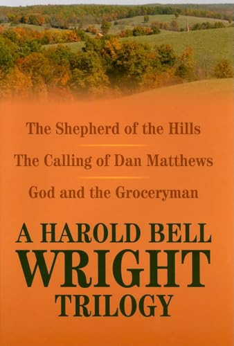 Harold Bell Wright Trilogy, A (The Shepherd of the Hills, The Calling of Dan Matthews, and God and the Groceryman) by Harold Bell Wright, 9781589805125