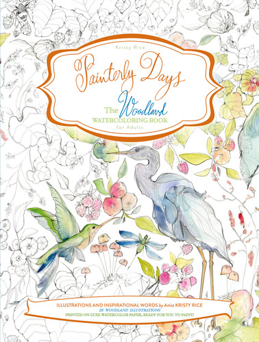 Painterly Days (The Woodland Watercoloring Book for Adults) by Kristy Rice, 9780764350924