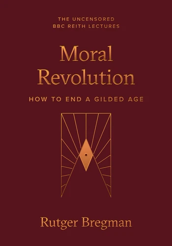 Moral Revolution (How to End a Gilded Age) (Miniature Edition) by Rutger Bregman, 9798217400409