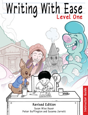 Writing With Ease Level 1 Revised Instructor Guide by Susan Wise Bauer, Peter Buffington, 9781969725135