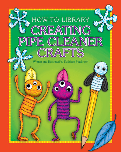 Creating Pipe Cleaner Crafts - 9781631378041 by Kathleen Petelinsek, Kathleen Petelinsek, 9781631378041