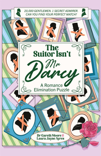 The Suitor Isn't Mr Darcy (A Romance Elimination Puzzle) by Dr Gareth Moore, 9781037427022