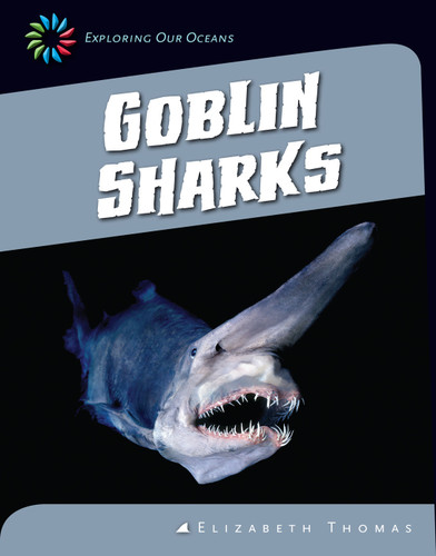 Goblin Sharks - 9781624314827 by Elizabeth Thomas, 9781624314827