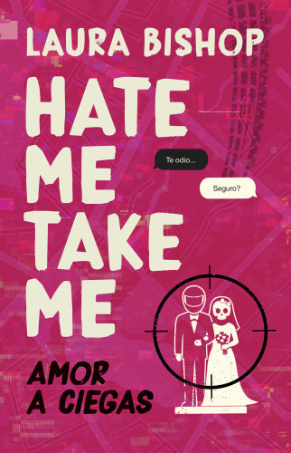 Hate Me, Take Me. Amor a ciegas / (Spanish Edition) by Laura Bishop, 9788466684187