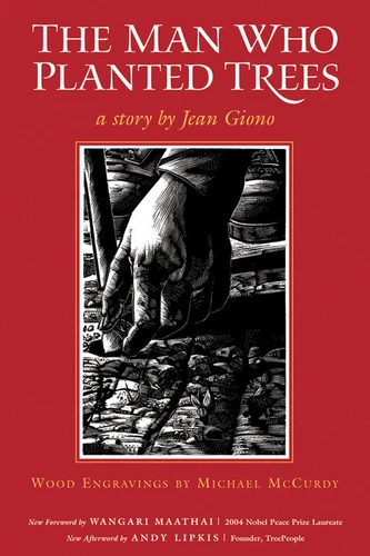 The Man Who Planted Trees by Jean Giono, Michael McCurdy, Wangari Maathai, Norma Goodrich, Andy Lipkis, 9781933392813