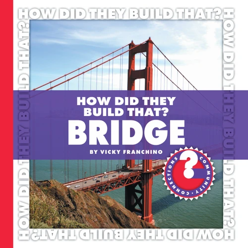 How Did They Build That? Bridge by Vicky Franchino, 9781602794832