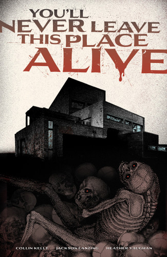 You'll Never Leave This Place Alive by Collin Kelly, Jackson Lanzing, Heather Vaughan, 9798887246192