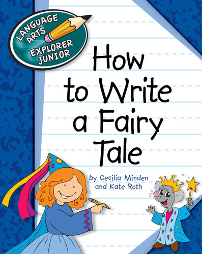 How to Write a Fairy Tale by Cecilia Minden, Kate Roth, 9781610803090