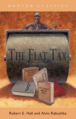 The Flat Tax by Robert E. Hall, Alvin Rabushka, 9780817993146