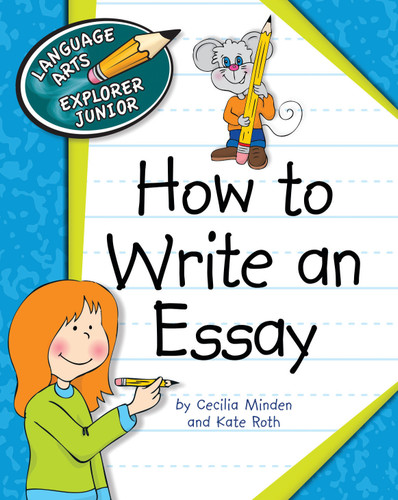 How to Write an Essay by Cecilia Minden, Kate Roth, 9781610804929
