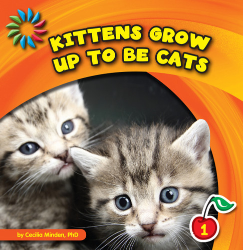 Kittens Grow up to Be Cats by Cecilia Minden, 9781602798526