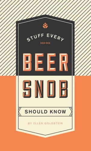 Stuff Every Beer Snob Should Know (Miniature Edition) by Ellen Goldstein, 9781594749834
