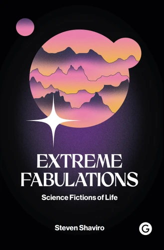 Extreme Fabulations by Steven Shaviro, 9781915983879