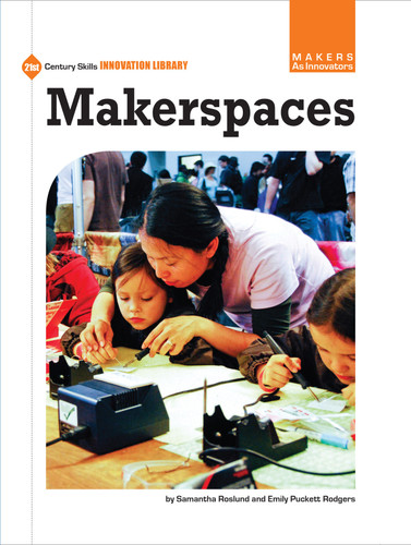 Makerspaces by Samantha Roslund, Emily Puckett Rodgers, 9781624311413