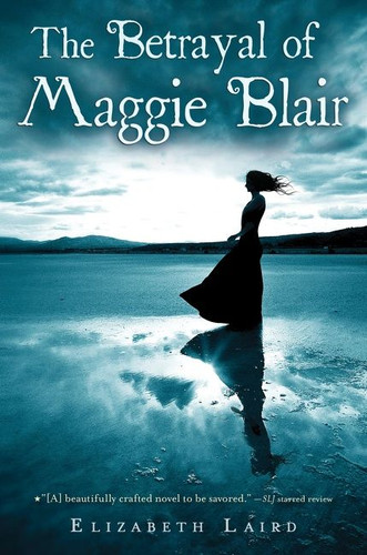 The Betrayal of Maggie Blair by Elizabeth Laird, 9780547722061