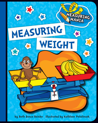 Measuring Weight by Beth Bence Reinke, Kathleen Petelinsek, 9781624316524