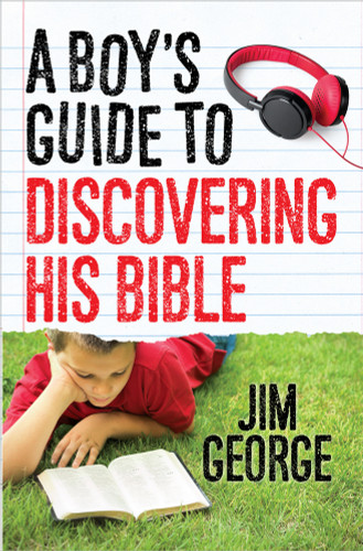 A Boy's Guide to Discovering His Bible by Jim George, 9780736962544