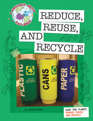 Save the Planet: Reduce, Reuse, and Recycle by Cecilia Minden, 9781602796621