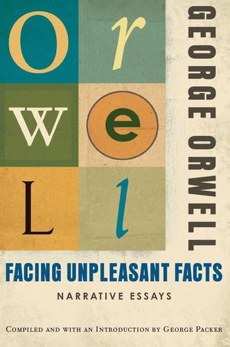 Facing Unpleasant Facts by George Orwell, George Packer, 9780156033138