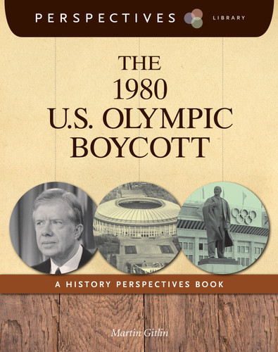 The 1980 U.S. Olympic Boycott (A History Perspectives Book) by Martin Gitlin, 9781624316630