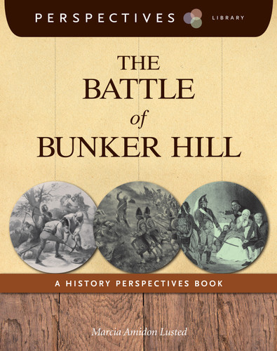 The Battle of Bunker Hill (A History Perspectives Book) by Marcia Amidon Lusted, 9781624314148