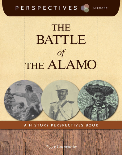 The Battle of the Alamo (A History Perspectives Book) - 9781624316913 by Peggy Caravantes, 9781624316913