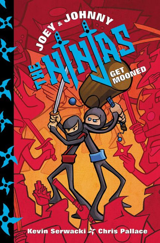 Joey and Johnny, the Ninjas: Get Mooned by Kevin Serwacki, Chris Pallace, Chris Pallace, Kevin Serwacki, 9780062299338