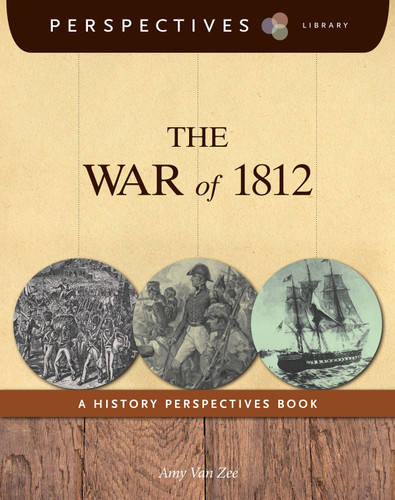 The War of 1812 (A History Perspectives Book) by Amy Van Zee, 9781624314247 The War of 1812 (A History Perspectives Book) by Amy Van Zee, 9781624314247