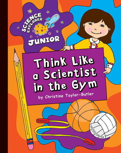 Think Like a Scientist in the Gym by Christine Taylor-Butler, 9781610801638