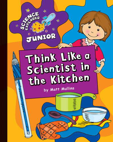 Think Like a Scientist in the Kitchen by Matt Mullins, 9781610801652 Think Like a Scientist in the Kitchen by Matt Mullins, 9781610801652
