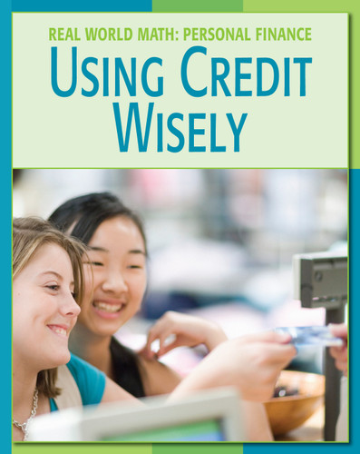 Using Credit Wisely by Cecilia Minden, Timothy J. Whiteford, PhD, Ryan Spaude, CFP, 9781602790025