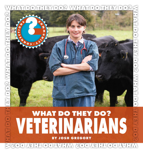 What Do They Do? Veterinarians by Josh Gregory, 9781602798106