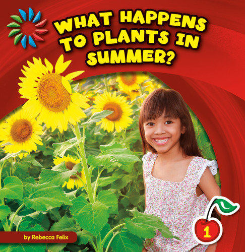 What Happens to Plants in Summer? - 9781631376481 by Rebecca Felix, Lauren McCullough, 9781631376481